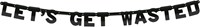 Letterslinger Let's Get Wasted (6m)